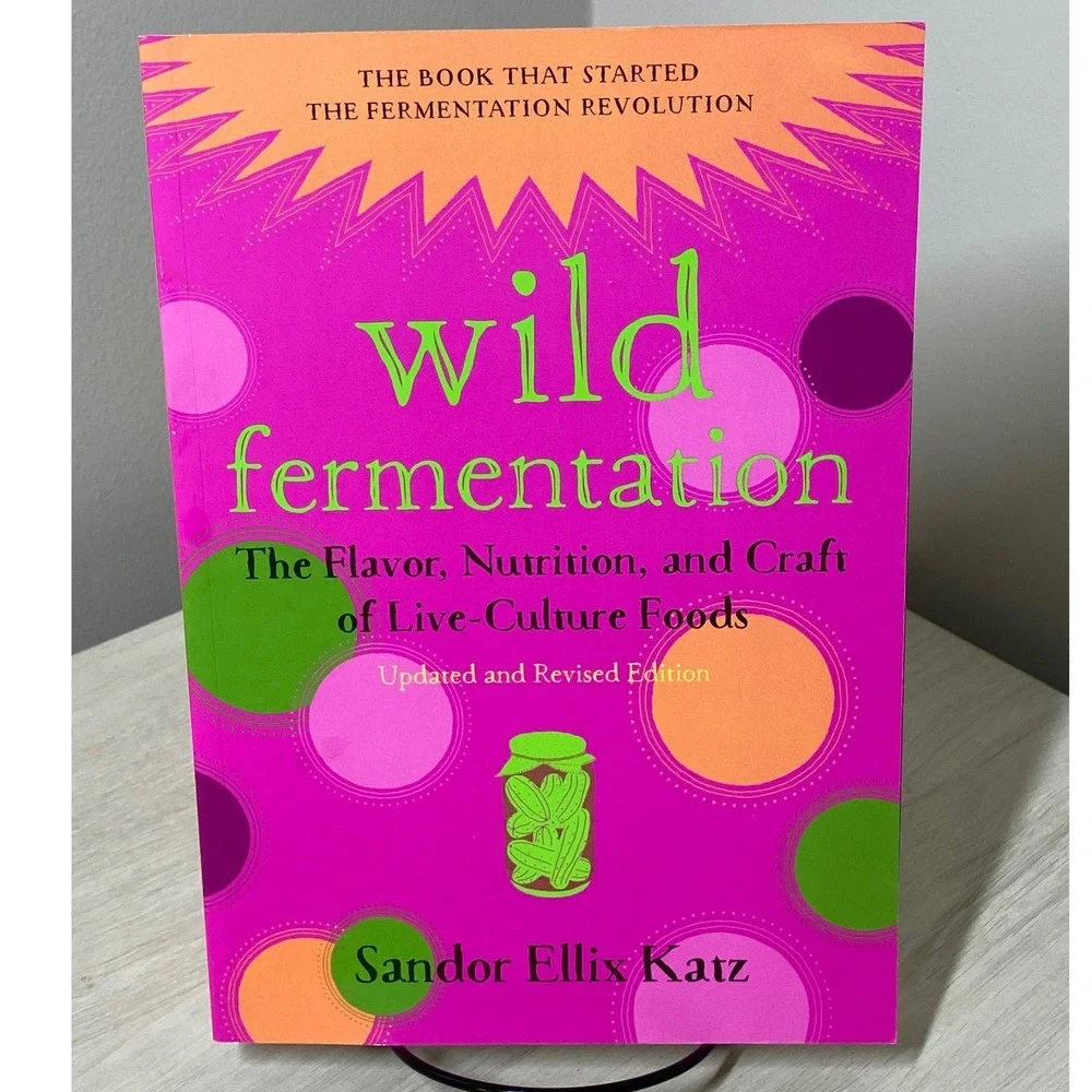Wild Fermentation Book Sandor Ellix Katz Revised Edition Live Culture Foods DIY